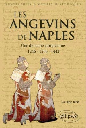 Angevins 1246-1266-1442, Une dynastie européenne