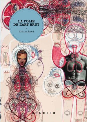 La Folie de l'art brut