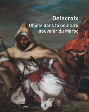 Delacroix, objets dans la peinture, souvenir du Maroc