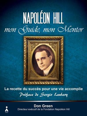 Napoléon Hill, mon guide, mon mentor