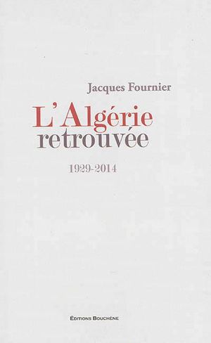 L'Algérie retrouvée 1929-2014