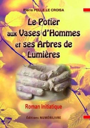 Le Potier aux Vases d'Hommes et ses Arbres de Lumières