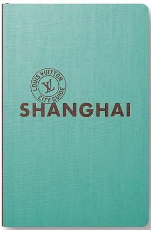 Louis Vuitton City Guide Shanghai