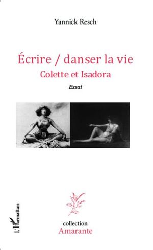 Ecrire / danser la vie, Colette et Isadora