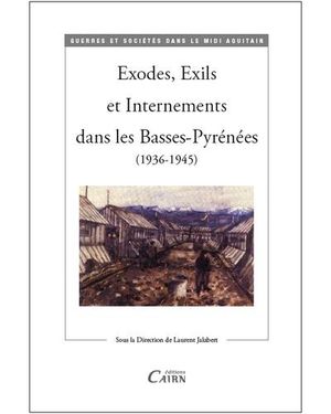 Exodes, exils et internements dans les Basses-Pyrénées (1936-1945)