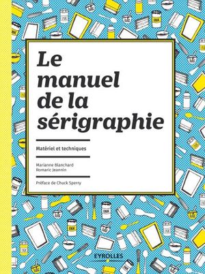 Le manuel de la sérigraphie