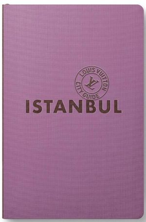 Louis Vuitton City Guide Istanbul