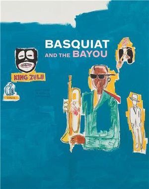 Basquiat and the Bayou