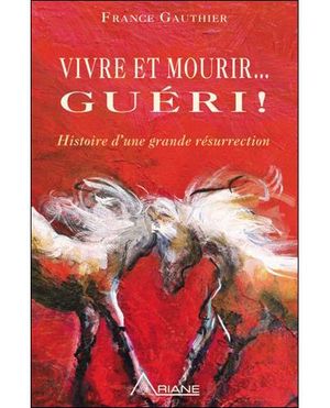 Vivre et mourir... guéri !