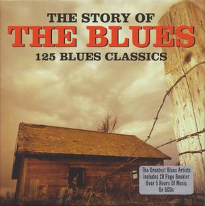 The Story of the Blues: 125 Blues Classics