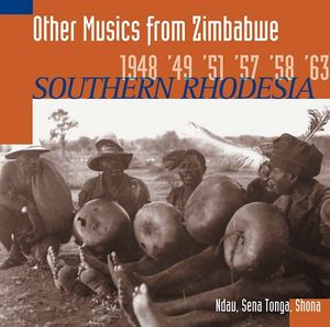 Other Musics From Zimbabwe 1948 '49 '51 '57 '58 '63 Southern Rhodesia