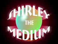 Shirley the Medium