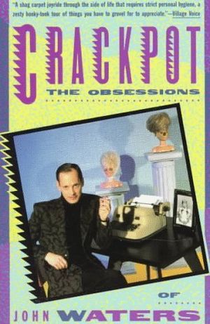 Crackpot : The Obsessions of John Waters