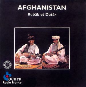 Afghanistan - Rubâb Et Dutâr
