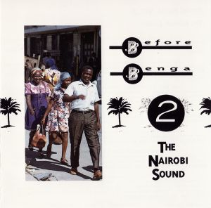 Before Benga Vol. Two: The Nairobi Sound