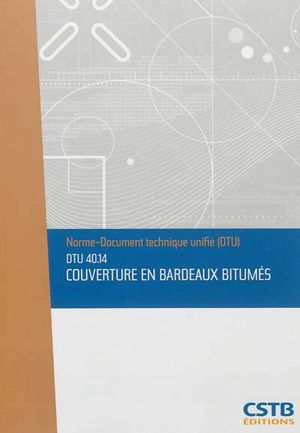 Dtu 40.14 couverture en bardeaux bitumes. nouvelle formule