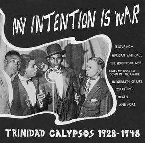 My Intention Is War (Trinidad Calypsos 1928-1948)