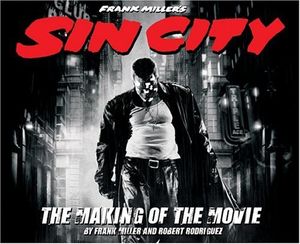 Frank Miller's Sin City : The Making of the Movie