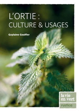 L'ortie : cultureet usages