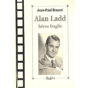 Alan Ladd, héros fragile