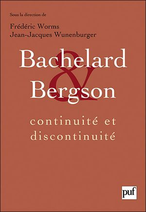 Bachelard et Bergson : continuité et discontinuité