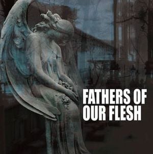 Fathers of Our Flesh