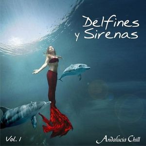 Andalucía Chill: Delfines y Sirenas, Volume 1