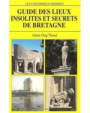 Guide des lieux insolites et secrets de Bretagne