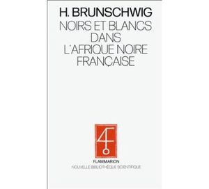 Noirs et Blancs dans l'Afrique noire française ou Comment le colonisé devient colonisateur