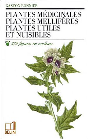 Plantes médicinales mellifères, utiles et nuisibles