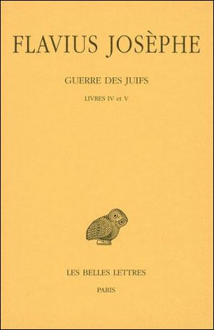 Guerre des Juifs, livre IV et V