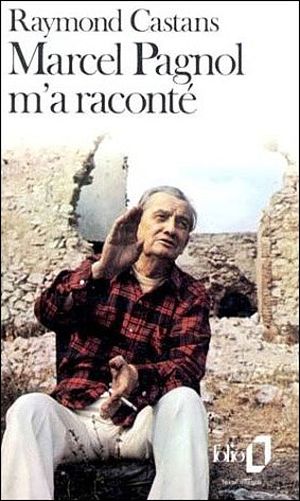 Marcel Pagnol m'a raconté