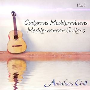 Andalucía Chill: Guitarras Mediterráneas, Volume 1