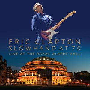 Slowhand at 70: Live at the Royal Albert Hall (Live)