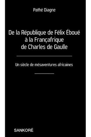 De la République de Félix Eboué à la Françafrique de Charles de Gaulle