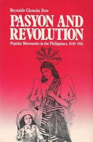 Pasyon and Revolution. Popular Movements in the Philippines, 1840-1910