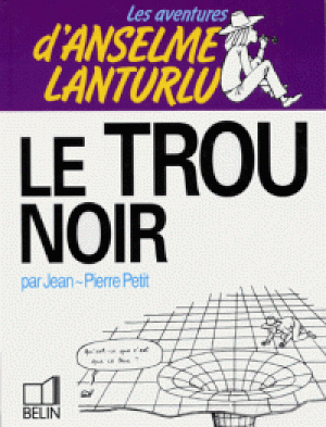 Les Aventures d'Anselme Lanturlu Tome 4 : Le Trou noir