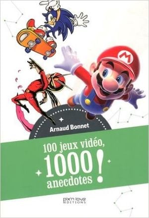 100 Jeux Vidéo, 1000 Anecdotes !