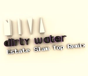 Dirty Water (Estate Slam Top Remix) (Single)