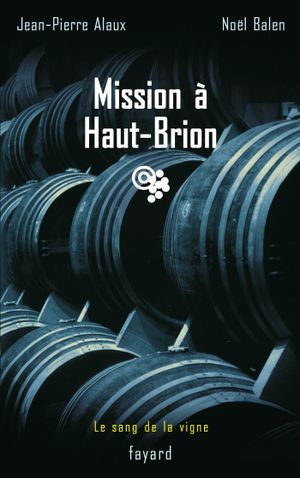 Mission à Haut-Brion - Le Sang de la vigne, tome 1