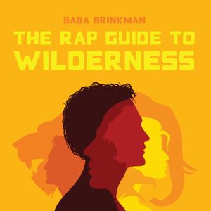 The Rap Guide to Wilderness