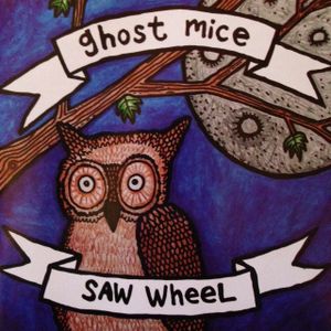 Ghost Mice / Saw Wheel (EP)