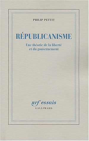 Républicanisme. Une théorie de la liberté et du gouvernement