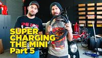 Supercharging the Mini - Part 5