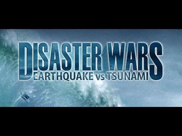 Disaster Wars: Earthquake vs. Tsunami