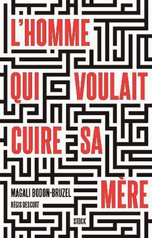 L'homme qui voulait cuire sa mère