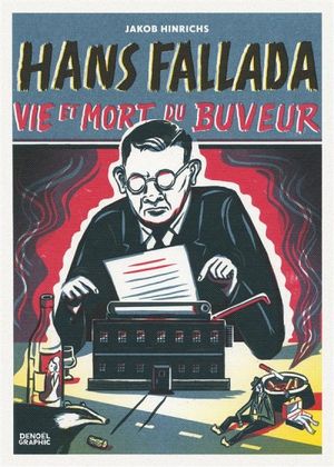 Hans Fallada - Vie et mort du buveur