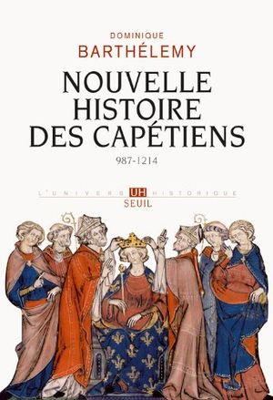Nouvelle Histoire des Capétiens: (987-1214)
