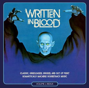 Written in Blood Vol.1 Redux: Classic, Unreleased, Unused and Out-of-Print Romantically Macabre Soundtrack Music