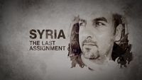 Syria: The Last Assignment